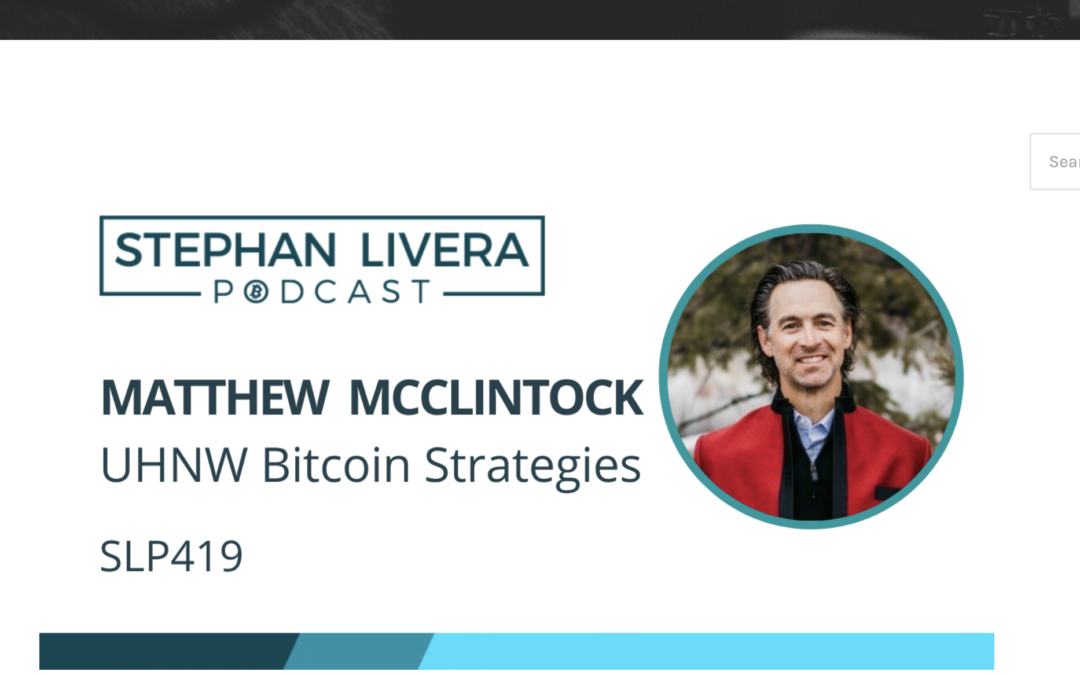 Stephan Livera Podcast: UHNW Bitcoin Strategies